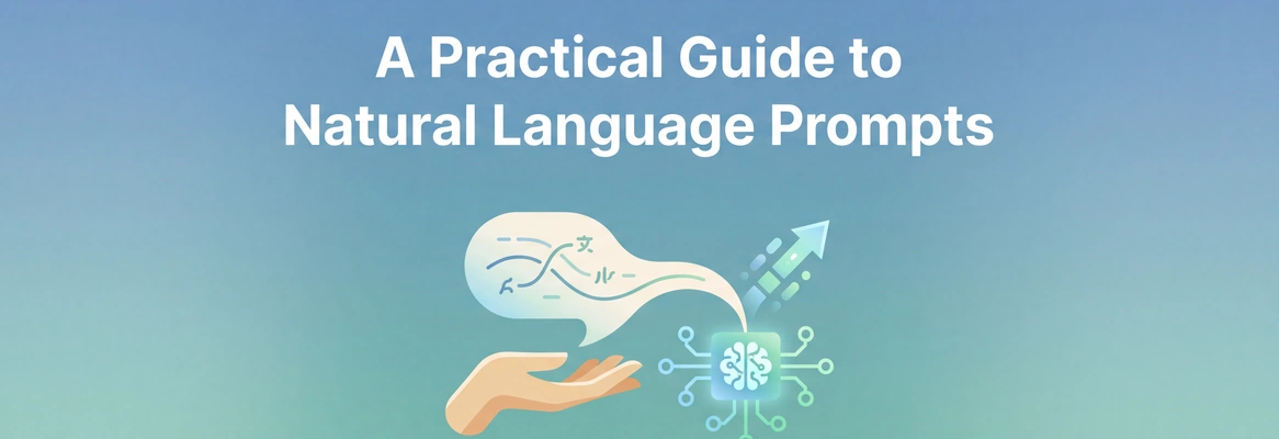 A Practical Guide to Natural Language Prompts For Beginners and Pros