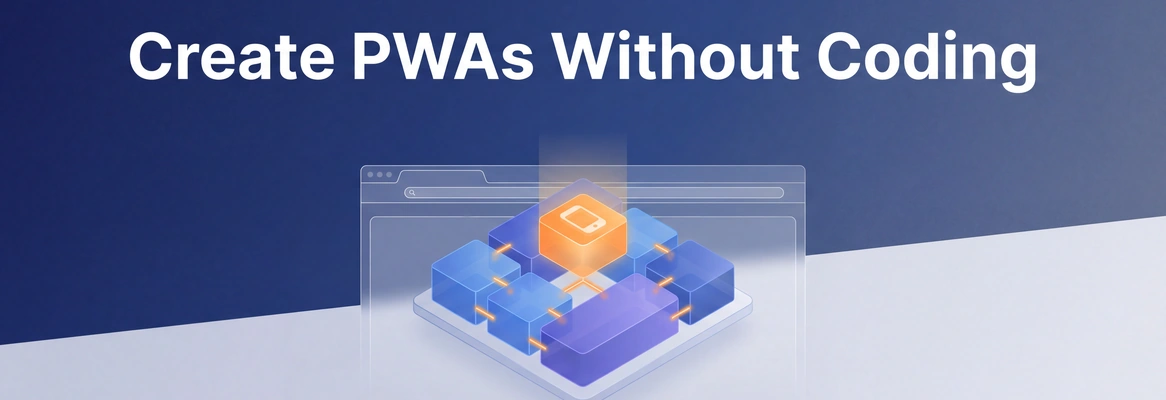 Best Progressive Web App Builder: Create Apps Without Coding