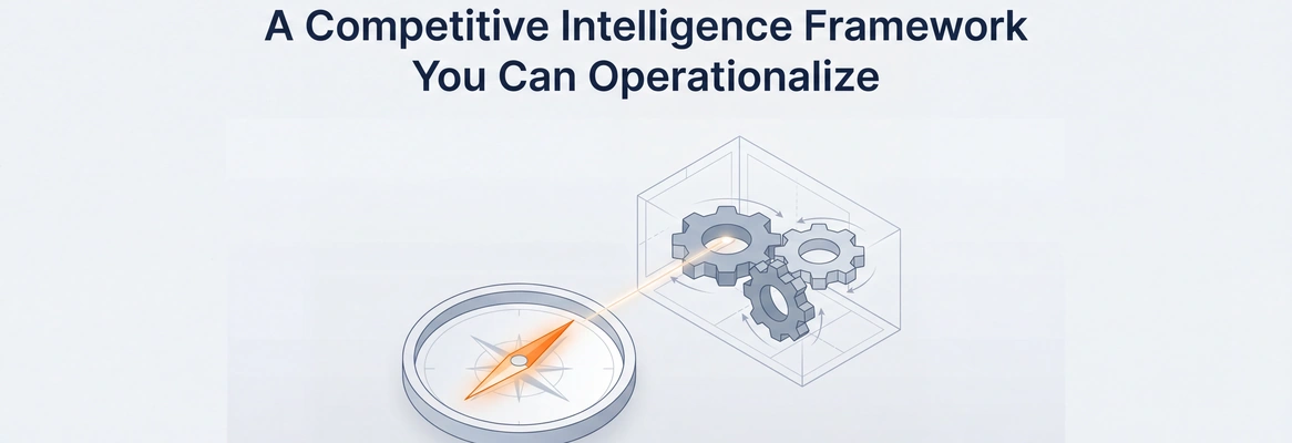 A Competitive Intelligence Framework You Can Actually Operationalize